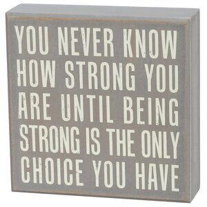 Being Strong Is The Only Choice box sign